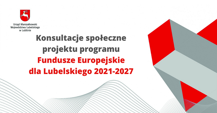 Konsultacje społeczne projektu programu Fundusze Europejskie dla Lubelskiego 2021-2027