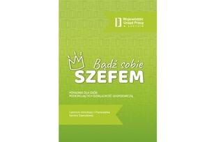 Zdjęcie artykułu "Bądź sobie szefem" - Poradnik dla osób podejmujących działalność gospodarczą